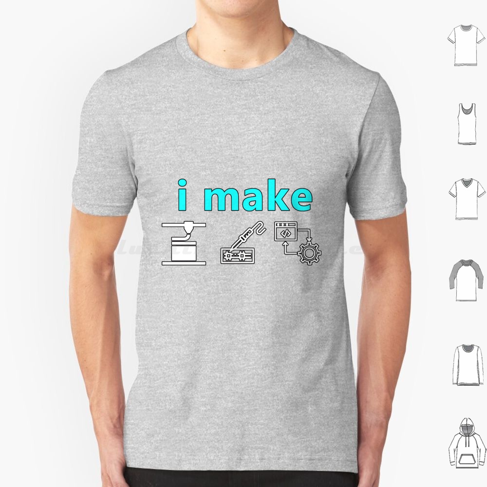 3D Printing Maket - I Make Stuff T Shirt Cotton