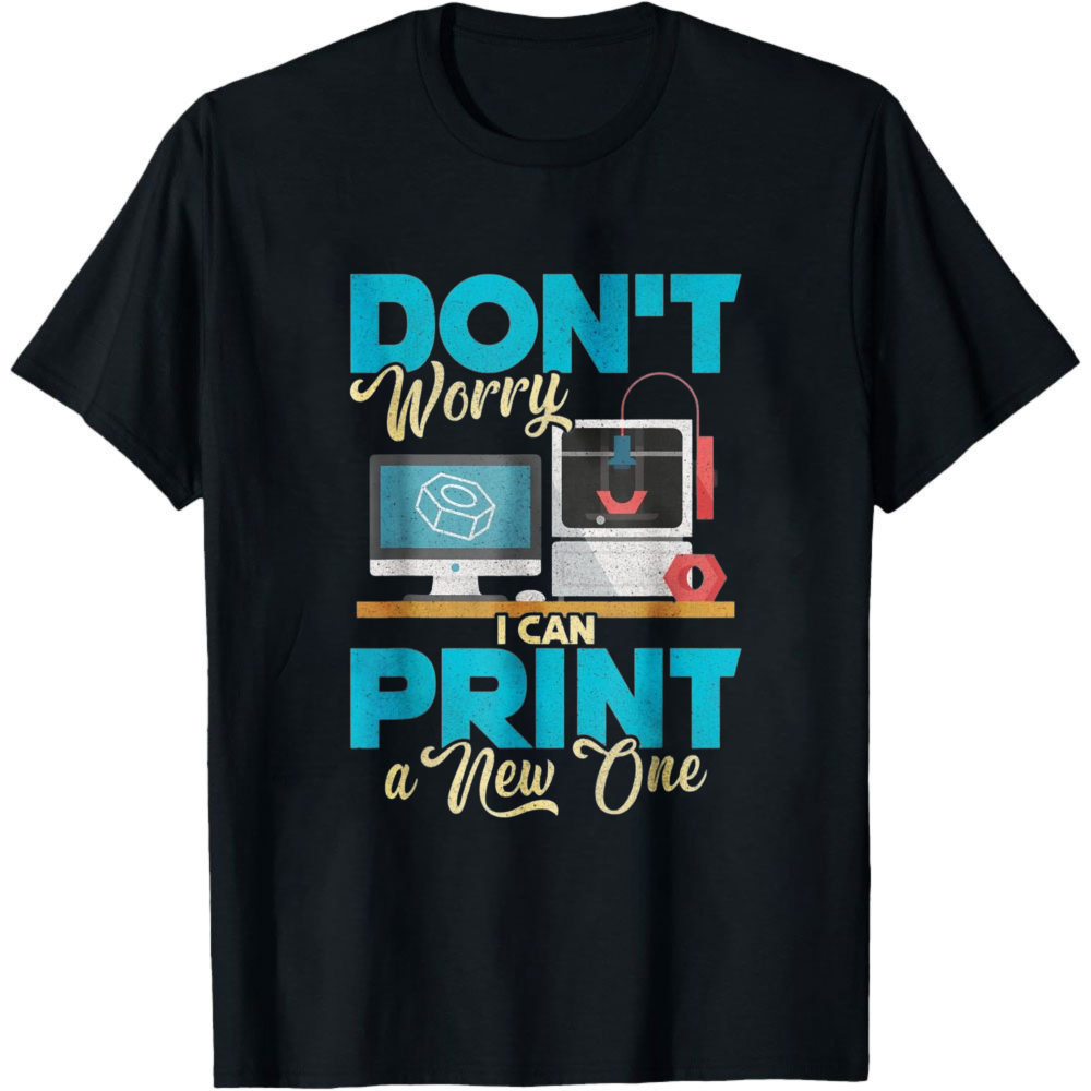 Don't Worry I Can Print A New  - 3D Printing Design Maker recension och pris